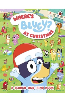 Bluey: Where's Bluey At Christmas - Bluey Bluey: Where's Bluey At Christmas - Bluey