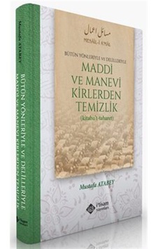 Maddi ve Manevi Kirlerden Temizlik - Bütün Yönleriyle ve Delilleriyle - Mustafa Atabey - İ'tisam Yayınları Maddi ve Manevi Kirlerden Temizlik - Bütün Yönleriyle ve Delilleriyle - Mustafa Atabey - İ'tisam Yayınları