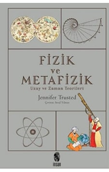 Fizik ve Metafizik - Uzay ve Zaman Teorileri - Jennifer Trusted - İnsan Yayınları Fizik ve Metafizik - Uzay ve Zaman Teorileri - Jennifer Trusted - İnsan Yayınları