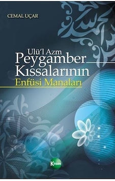 Ulü'l Azm Peygamber Kıssalarının Enfüsi Manaları - Cemal Uçar - Kitsan Yayınevi Ulü'l Azm Peygamber Kıssalarının Enfüsi Manaları - Cemal Uçar - Kitsan Yayınevi