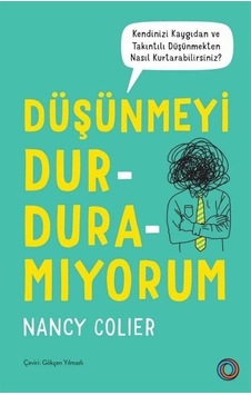 Düşünmeyi Durduramıyorum / Nancy Colier Düşünmeyi Durduramıyorum / Nancy Colier