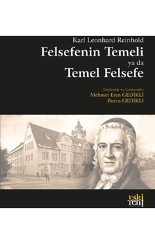Karl Leonhard Reinhold Felsefenin Temeli Ya Da Temel Felsefe /... Karl Leonhard Reinhold Felsefenin Temeli Ya Da Temel Felsefe /...