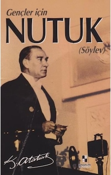 Gençler İçin Nutuk (Söylev) - Mustafa Kemal Atatürk - Anonim Yayınları Gençler İçin Nutuk (Söylev) - Mustafa Kemal Atatürk - Anonim Yayınları