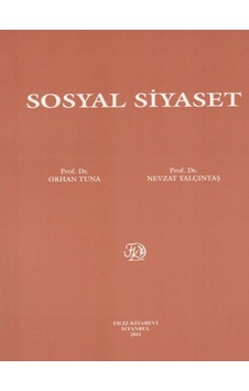 Sosyal Siyaset - Orhan Tuna, Nevzat Yalçıntaş - Filiz Kitabevi Sosyal Siyaset - Orhan Tuna, Nevzat Yalçıntaş - Filiz Kitabevi