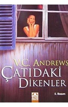 Çatıdaki Dikenler - Dollanganger Ailesi Serisi 4.Kitap - V. C. Andrews - Altın Kitaplar