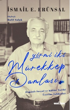 Yirmi Iki Mürekkep Damlası - İsmail E. Erünsal - Timaş Tarih