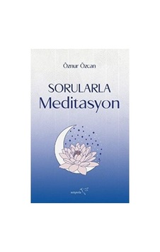 Meditasyon Soruları: Zihinsel Huzuru Bulma Yöntemleri Meditasyon Soruları: Zihinsel Huzuru Bulma Yöntemleri