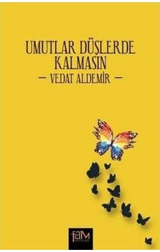 Umutlar Düşlerde Kalmasın - Vedat Aldemir - Fam Yayınları