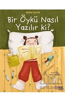 Bir Öykü Nasıl Yazılır ki? - Serap Şahin - Masalperest