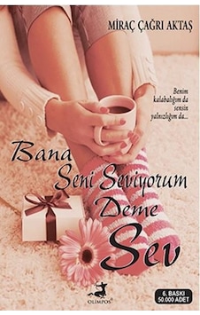 Kitapkültürsarayı Bana Seni Seviyorum Deme Sev - Miraç Çağrı Aktaş - Olimpos Yayınl