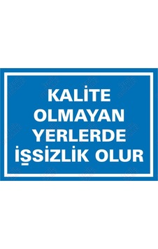 Kalite Olmayan Yerlerde Işsizlik Olur Levhası Kalite Olmayan Yerlerde Işsizlik Olur Levhası