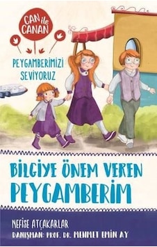 Bilgiye Önem Veren Peygamberim-Can ile Canan Peygamberimizi Seviyoruz - Nefise Atçakarlar - Timaş Çocuk Bilgiye Önem Veren Peygamberim-Can ile Canan Peygamberimizi Seviyoruz - Nefise Atçakarlar - Timaş Çocuk