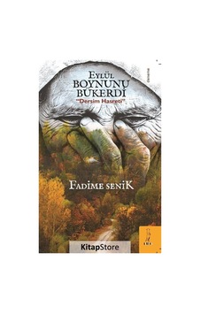 Eylül Boynunu Bükerdi - Dersim Hasreti - Fadime Senik - ŞYK Kitap Eylül Boynunu Bükerdi - Dersim Hasreti - Fadime Senik - ŞYK Kitap