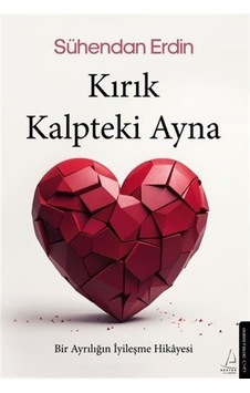 Kırık Kalpteki Ayna Bir Ayrılığın İyileşme Hikayesi / Sühendan...