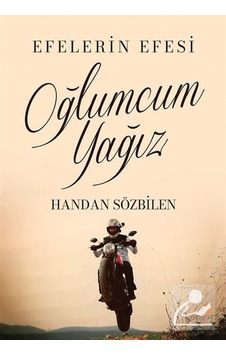 Oğlumcum Yağız - Efelerin Efesi - Handan Sözbilen - Cinius