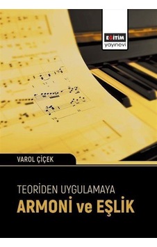 Teoriden Uygulamaya Armoni Ve Eşlik / Varol Çiçek Teoriden Uygulamaya Armoni Ve Eşlik / Varol Çiçek