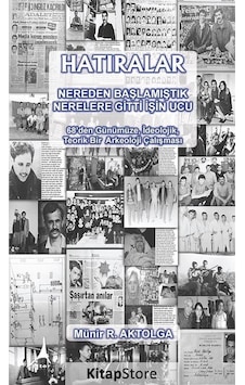 Hatıralar Nereden Başlamıştık Nerelere Gitti İşin Ucu - Münir Ramazan Aktolga - Alter Yayınları Hatıralar Nereden Başlamıştık Nerelere Gitti İşin Ucu - Münir Ramazan Aktolga - Alter Yayınları