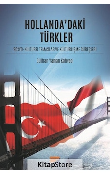 Hollanda'daki Türkler / Gülhan Yaman Kahveci Hollanda'daki Türkler / Gülhan Yaman Kahveci