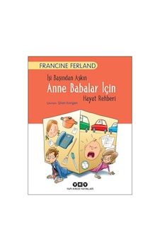 İşi Başından Aşkın Anne Babalar için Hayat Rehberi