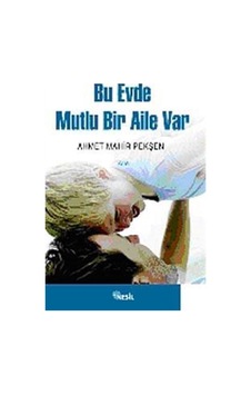 Bu Evde Mutlu Bir Aile Var - Ahmet Mahir Pekşen - Nesil Yayınları