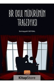 Bir Okul Müdürünün Tragedyası - Somayyeh Soysal - Nobel Bilimsel Eserler