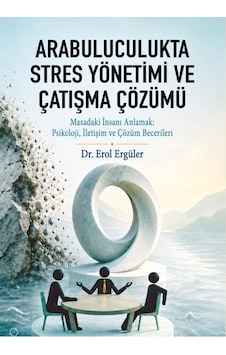 Arabuluculukta Stres Yönetimi Ve Çatışma Çözümü Arabuluculukta Stres Yönetimi Ve Çatışma Çözümü
