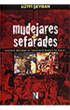 Mudejares ve Sefarades / Endülüslü Müslüman ve Yahudilerin Osmanlı'ya Göçleri - Lütfi Şeyban - İz Yayıncılık