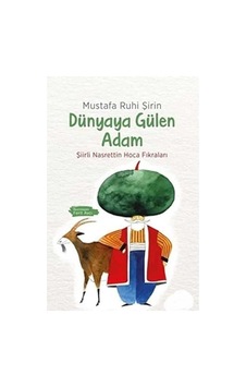 Dünyaya Gülen Adam: Şiirli Nasrettin Hoca Fıkraları - Mustafa Ruhi Şirin