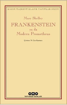 Frankenstein ya da Modern Prometheus - Kazım Taşkent Klasik Yapıtlar Dizisi - Mary Shelley - Yapı Kredi Yayınları