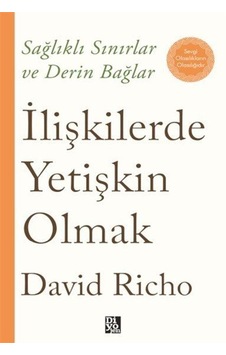 İlişkilerde Yetişkin Olmak / David Richo İlişkilerde Yetişkin Olmak / David Richo