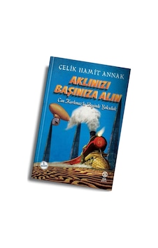Aklınızı Başınıza Alın - Çelik Hamit Annak