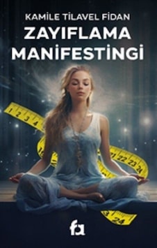Zayıflama Manifestingi - Kamile Tilavel Fidan - Fa Yayınları Zayıflama Manifestingi - Kamile Tilavel Fidan - Fa Yayınları