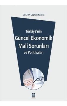 Türkiye'nin Güncel Ekonomik Mali Sorunları Coşkun Karaca Ekin Türkiye'nin Güncel Ekonomik Mali Sorunları Coşkun Karaca Ekin