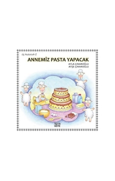 Annemiz Pasta Yapacak-Üç Kuzucuk 2 - Ayla Çınaroğlu - Nota Bene Yayınları