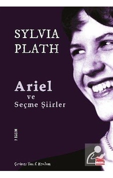 Ariel Ve Seçme Şiirler / Sylvia Plath Ariel Ve Seçme Şiirler / Sylvia Plath