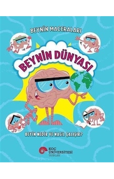 Beynin Maceraları / Beynin Dünyası Beyin Nedir Ve Nasıl Çalışı... Beynin Maceraları / Beynin Dünyası Beyin Nedir Ve Nasıl Çalışı...