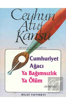 Cumhuriyet Ağacı Ya Bağımsızlık Ya Ölüm -  Bilgi Yayınevi