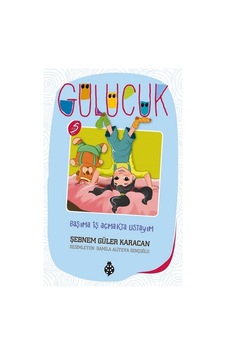 Gülücük5-Başıma İş Açmakta Ustayım - Şebnem Güler Karacan - Uğurböceği