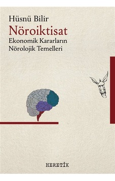 Nöroiktisat & Ekonomik Kararların Nörolojik Temelleri / Hüsnü ... Nöroiktisat & Ekonomik Kararların Nörolojik Temelleri / Hüsnü ...