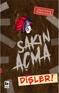 Sakın Açma Dişler! - Charlotte Habersack - Bilgi Yayınevi Sakın Açma Dişler! - Charlotte Habersack - Bilgi Yayınevi