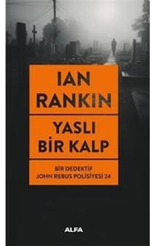 Yaslı Bir Kalp / Bir Dedektif John Rebus Polisiyesi 24 / Ian R... Yaslı Bir Kalp / Bir Dedektif John Rebus Polisiyesi 24 / Ian R...