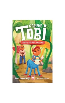 Timaş Çocuk Karınca Tobi - Büyük Orman Macerası Ebru Kapaklıkaya 6 - 8 Yaş İçin Eğlenceli Öykü Timaş Çocuk Karınca Tobi - Büyük Orman Macerası Ebru Kapaklıkaya 6 - 8 Yaş İçin Eğlenceli Öykü