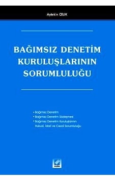 Bağımsız Denetim Kuruluşlarının Sorumluluğu - Aytekin Çelik - Seçkin Yayıncılık Bağımsız Denetim Kuruluşlarının Sorumluluğu - Aytekin Çelik - Seçkin Yayıncılık