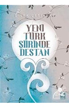 Yeni Türk Şiirinde Destan - Dilek Çetindaş - Ötüken Neşriyat Yeni Türk Şiirinde Destan - Dilek Çetindaş - Ötüken Neşriyat