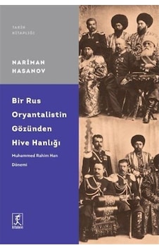 Bir Rus Oryantalistin Gözünden Hive Hanlığı / Nariman Hasanov 9786054868681 Bir Rus Oryantalistin Gözünden Hive Hanlığı / Nariman Hasanov 9786054868681