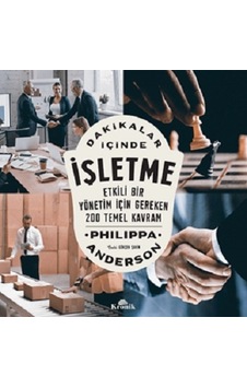 Dakikalar İçinde İşletme - Etkili Bir Yönetim İçin Gereken 200 Temel Kavram - Philippa Anderson - Kronik Kitap Dakikalar İçinde İşletme - Etkili Bir Yönetim İçin Gereken 200 Temel Kavram - Philippa Anderson - Kronik Kitap