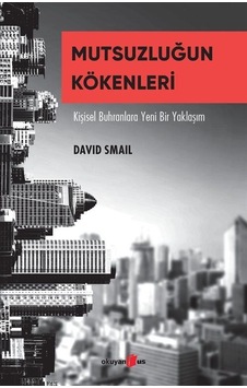 Mutsuzluğun Kökenleri - Kişisel Buhranlara Yeni Bir Yaklaşım - David Smail - Okuyan Us Yayınları Mutsuzluğun Kökenleri - Kişisel Buhranlara Yeni Bir Yaklaşım - David Smail - Okuyan Us Yayınları
