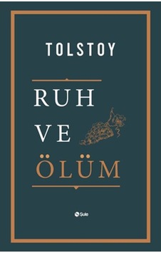 Ruh ve Ölüm - Lev Nikolayeviç Tolstoy - Şule Yayınları Ruh ve Ölüm - Lev Nikolayeviç Tolstoy - Şule Yayınları