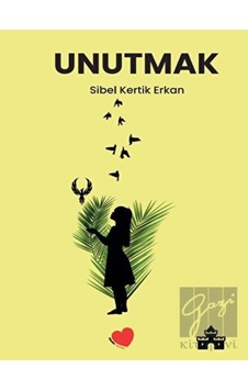 Unutmak - Sibel Kertik Erkan - Zemra Yayınları Unutmak - Sibel Kertik Erkan - Zemra Yayınları