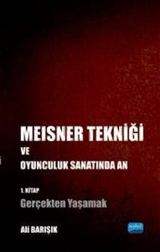 Meisner Tekniği ve Oyunculuk Sanatında An 1.Kitap - Gerçekten Yaşamak - Ali Barışık - Nobel Akademik Yayıncılık Meisner Tekniği ve Oyunculuk Sanatında An 1.Kitap - Gerçekten Yaşamak - Ali Barışık - Nobel Akademik Yayıncılık